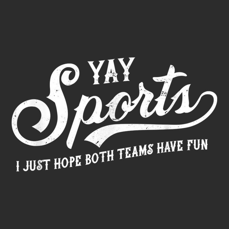 Yay Sports! I Just Hope Both Teams Have Fun   Funn Exclusive T-shirt | Artistshot