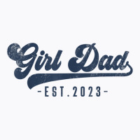 Mens Girl Dad Est 2023 Girl Dad To Be Gifts New Da T-shirt | Artistshot