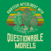 Amatuer Mycologist With Questionable Morels! Classic T-shirt | Artistshot