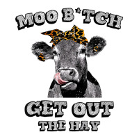 Moo Bitch Get Out The Hay Funny Heifer Leopard T S 3/4 Sleeve Shirt | Artistshot