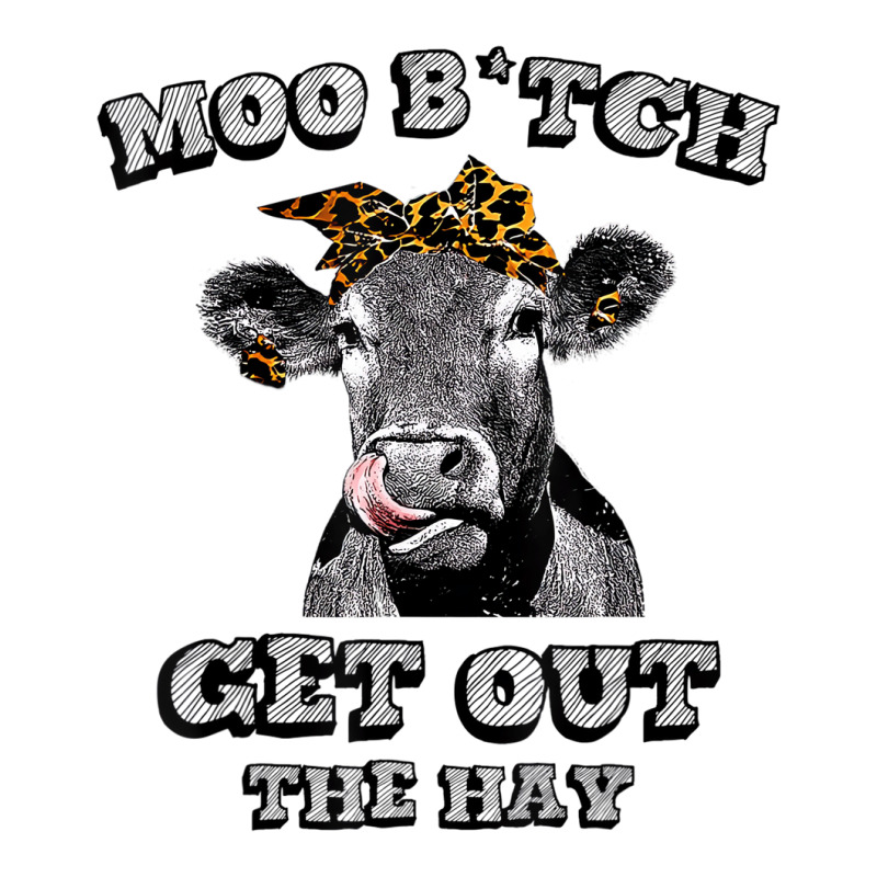 Moo Bitch Get Out The Hay Funny Heifer Leopard T S 3/4 Sleeve Shirt | Artistshot