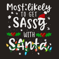 Most Likely To Get Sassy Santa Family Matching Chr Tank Top | Artistshot