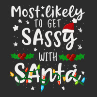 Most Likely To Get Sassy Santa Family Matching Chr Exclusive T-shirt | Artistshot