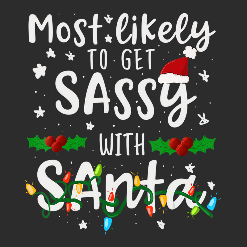 Most Likely To Get Sassy Santa Family Matching Chr Exclusive T-shirt | Artistshot