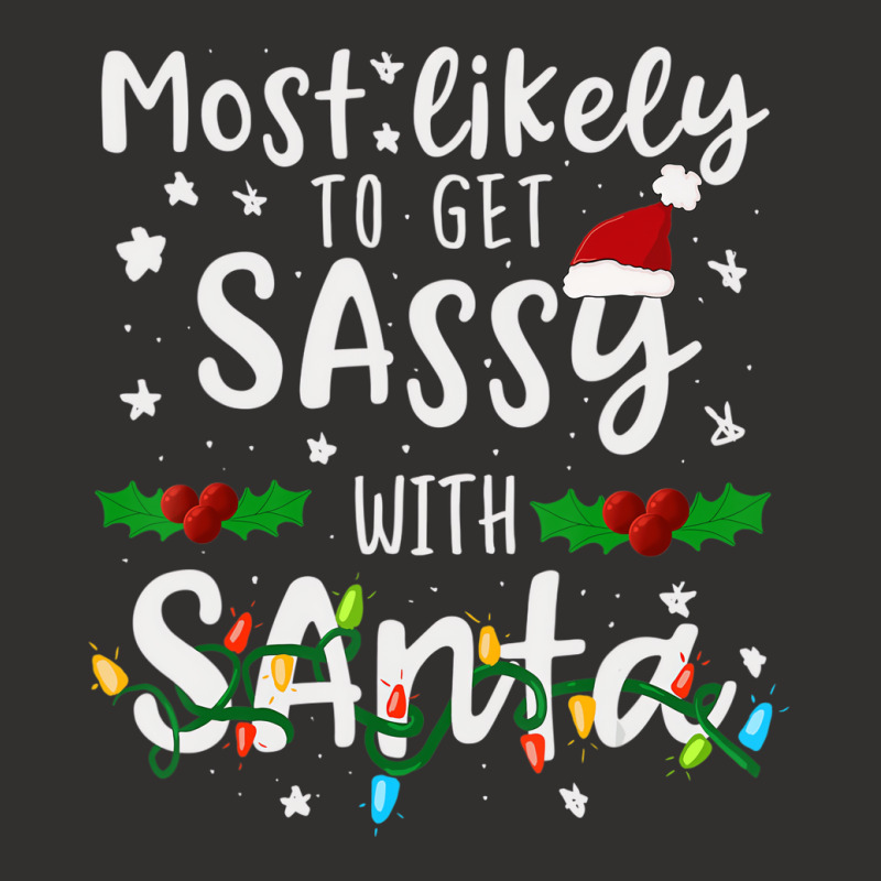 Most Likely To Get Sassy Santa Family Matching Chr Champion Hoodie | Artistshot