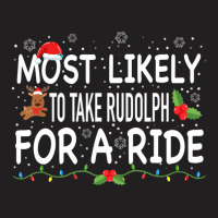 Most Likely To Rudolph For A Ride Family Matching T-shirt | Artistshot