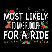 Most Likely To Rudolph For A Ride Family Matching Graphic T-shirt | Artistshot