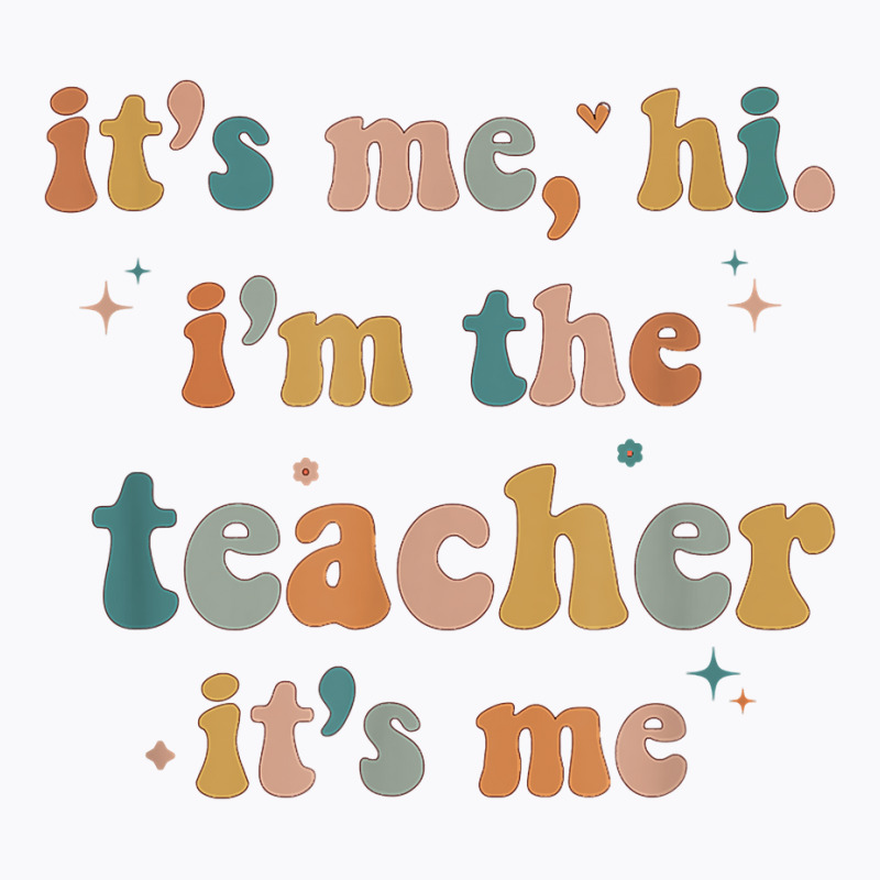 Groovy Funny It's Me Hi I'm The Teacher It's Me T T-shirt | Artistshot