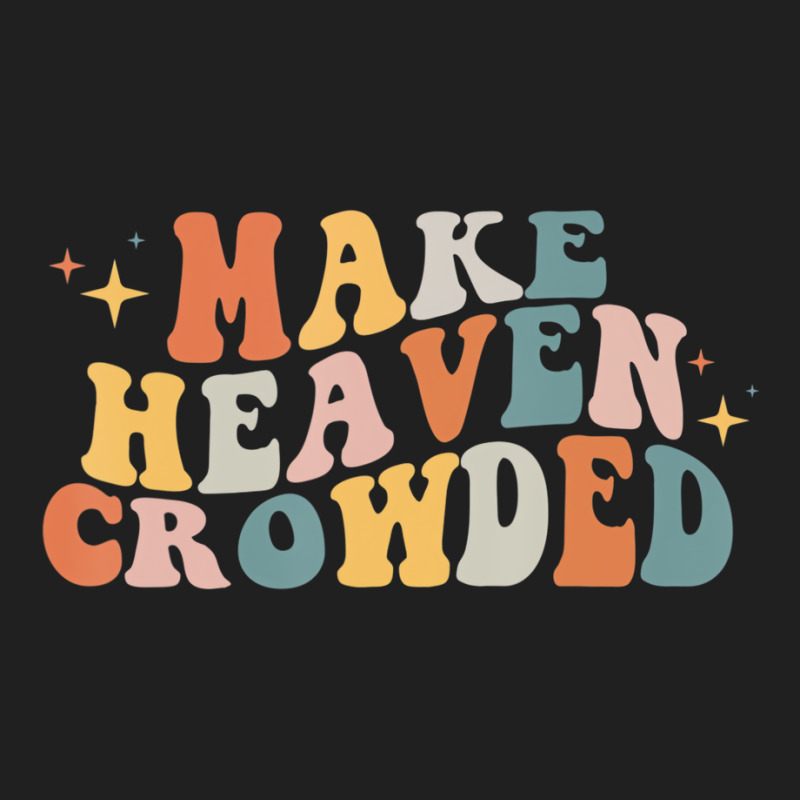 Make Heaven Crowded Christian Religion Beliver T S Ladies Polo Shirt by essicky | Artistshot