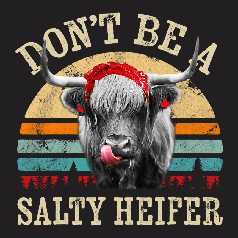 Dont Be A Salty Heifer Cute Highland Cow Lover Vin T-shirt | Artistshot