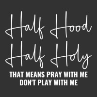 Half Hood Half Holy Pray With Me Don't Play With M Baby Bodysuit | Artistshot