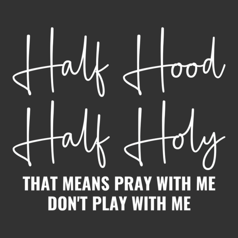 Half Hood Half Holy Pray With Me Don't Play With M Baby Bodysuit | Artistshot