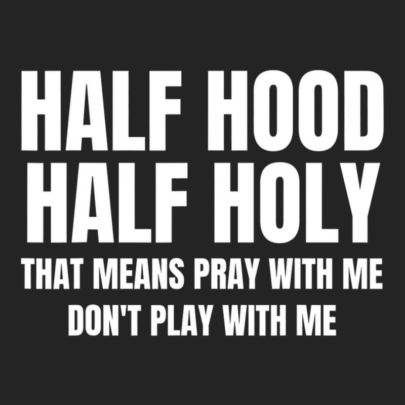 Half Hood Half Holy Shirt That Means Pray With Me 3/4 Sleeve Shirt | Artistshot