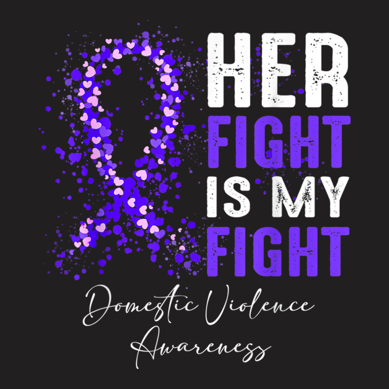 Her Fight Is My Fight Ribbon Domestic Violence Awa T-shirt | Artistshot