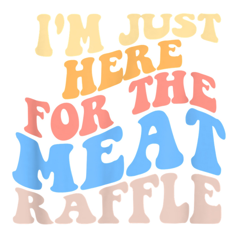 Retro Hippy I'm Just Here For The Meat Raffle Meat Unisex Hoodie | Artistshot