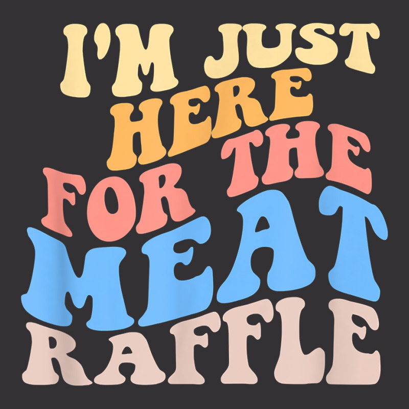 Retro Hippy I'm Just Here For The Meat Raffle Meat Vintage Hoodie | Artistshot