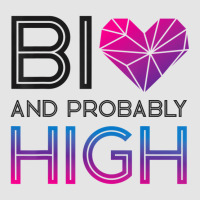 Bisexual Bi Pride Flag Bi And Probably High T Shir Exclusive T-shirt | Artistshot