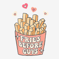 Fries Before Guys Teenage Girls Dating Valentine D Classic T-shirt | Artistshot