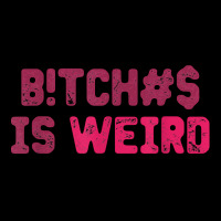 Bi.tches Is Weird Funny Tee For Men Women T Shirt Long Sleeve Shirts | Artistshot