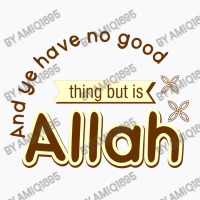 And Ye Have Good Think But Is Allah T-shirt | Artistshot