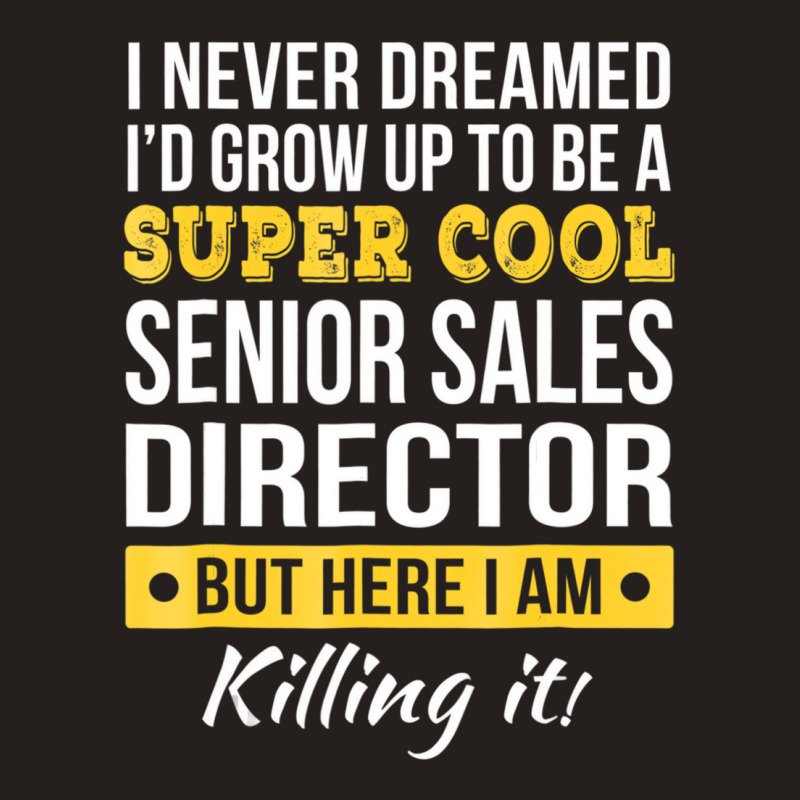 Super Cool Senior Sales Director T Shirt Funny Gif Tank Top by aiiluurosy | Artistshot