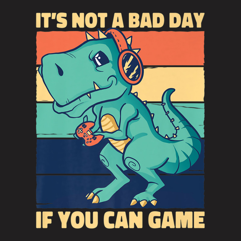 It's Not A Bad Day If You Can Game Geek Nerd Gamer T-shirt | Artistshot