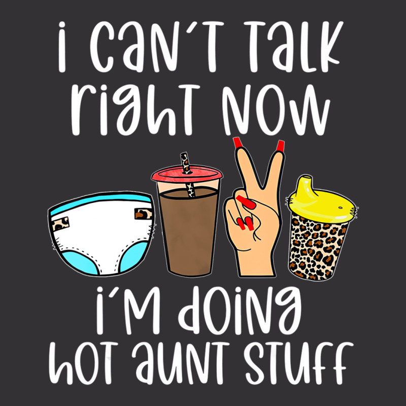 Funny I Can't Talk Right Now I'm Doing Hot Aunt St Vintage Hoodie | Artistshot