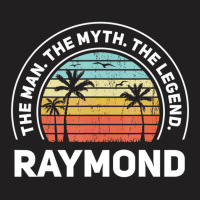 The Name Is Raymond The Man The Myth And The Legen T-shirt | Artistshot