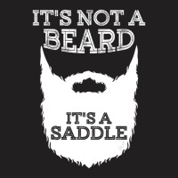 Funny It's Not A Beard It's A Saddle Gift Beard Lo T-shirt | Artistshot