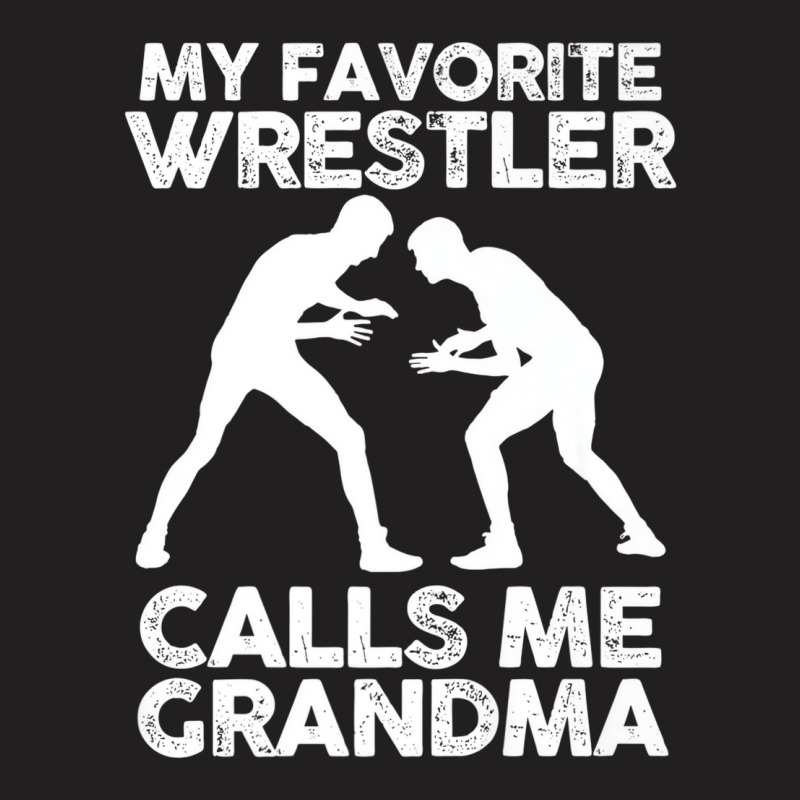 My Favorite Wrestler Calls Me Grandma Premium T Sh T-shirt | Artistshot