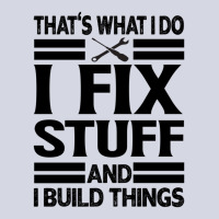 That's What I Do   I Fix Stuff And I Build Things Fleece Short | Artistshot