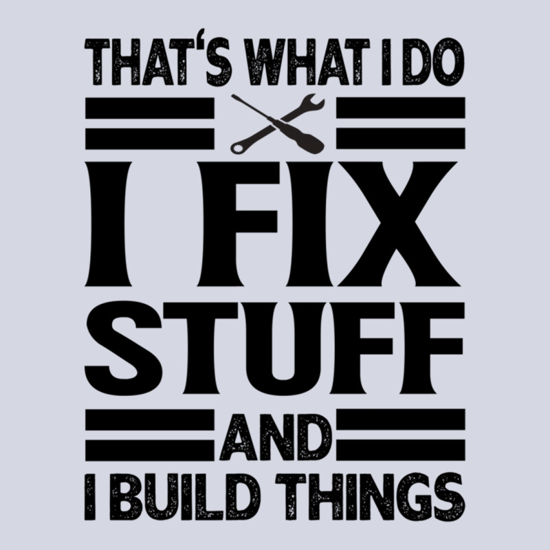 That's What I Do   I Fix Stuff And I Build Things Fleece Short | Artistshot