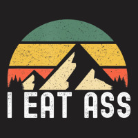 I Eat Ass T Shirt T-shirt | Artistshot