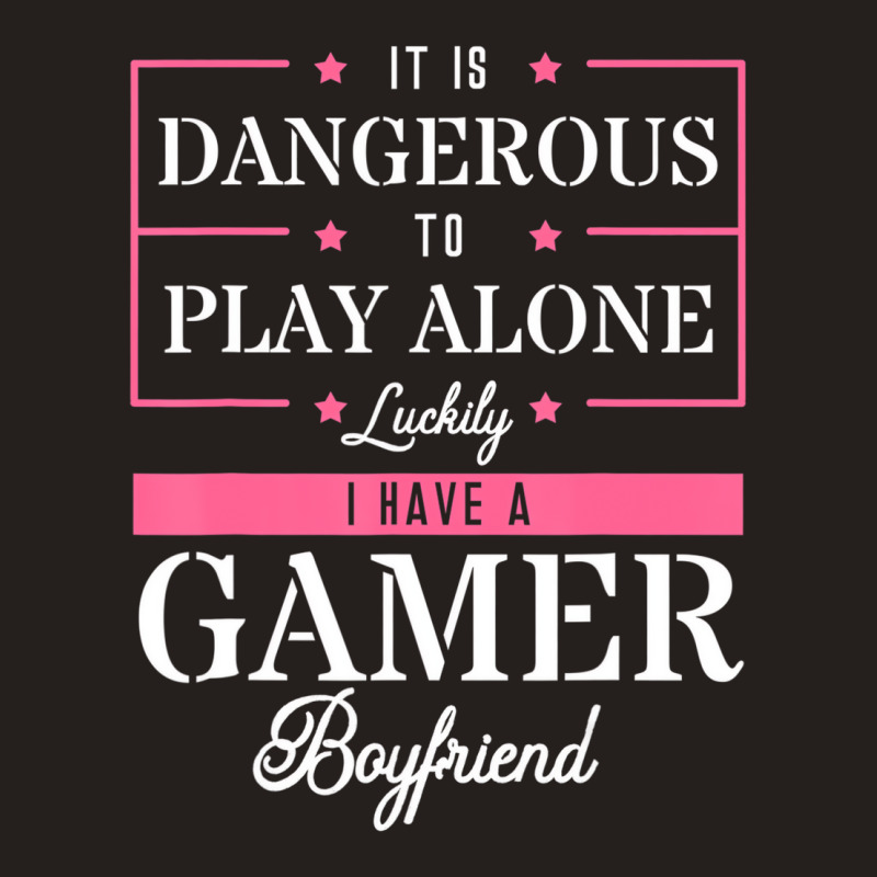 I Have A Gamer Boyfriend Gaming Matching Valentine Tank Top | Artistshot