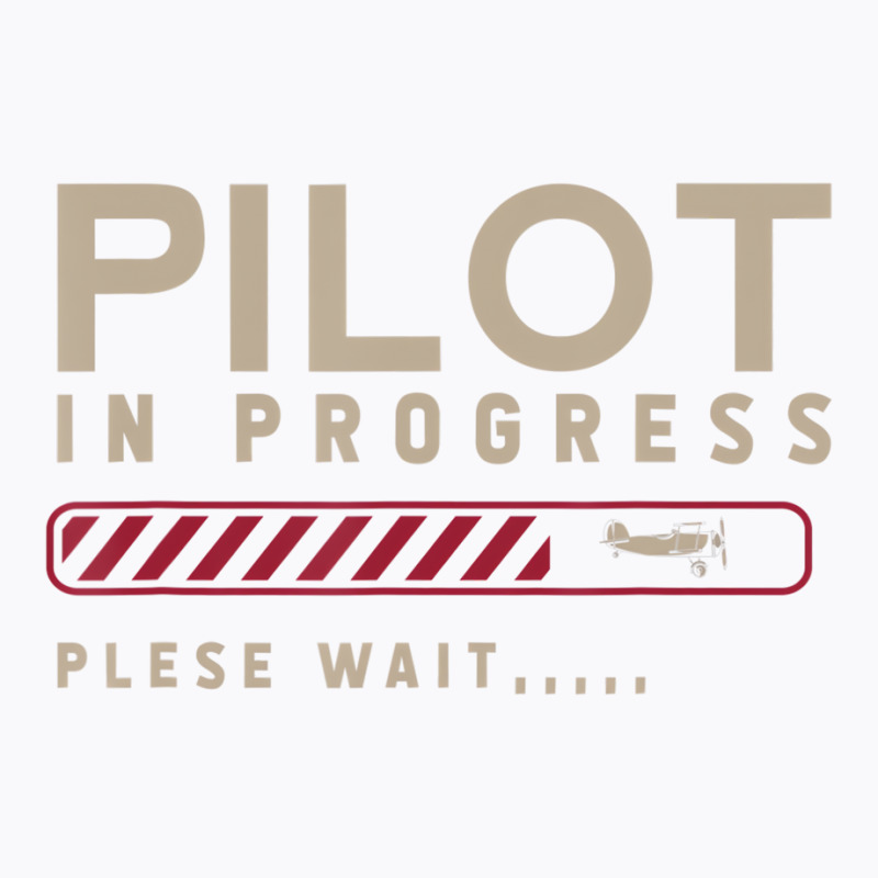 Funny Pilot In Progress Please Wait Future Pilot T T-shirt | Artistshot