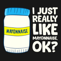 I Just Really Like Mayonnaise I Love Mayonnaise T Flannel Shirt | Artistshot