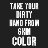 Take Your Dirty Hand From Skin Color Ladies Polo Shirt | Artistshot