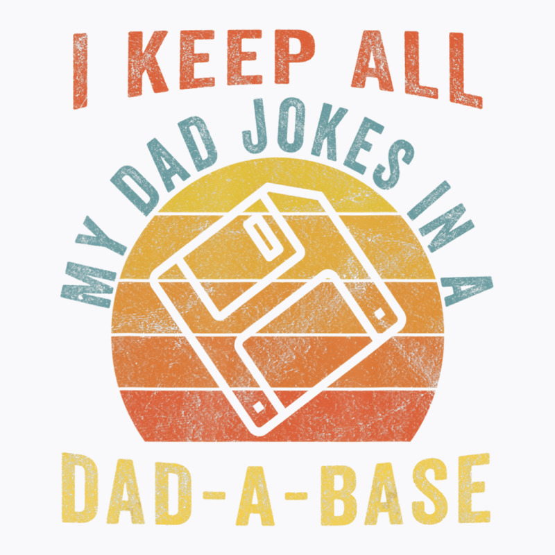 I Keep All My Dad Jokes In A Dad A Base Vintage Fa T-shirt | Artistshot