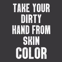 Take Your Dirty Hand From Skin Color Ladies Curvy T-shirt | Artistshot