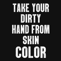 Take Your Dirty Hand From Skin Color Mousepad | Artistshot