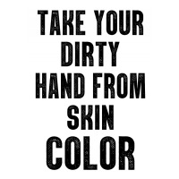 Take Your Dirty Hand From Skin Color Baby Bodysuit | Artistshot