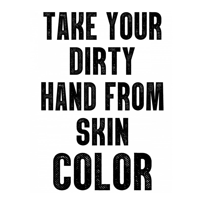 Take Your Dirty Hand From Skin Color Baby Bodysuit | Artistshot