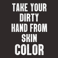 Take Your Dirty Hand From Skin Color Racerback Tank | Artistshot