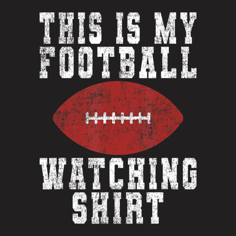 This Is My Football Watching Shirt   Football Love T-shirt | Artistshot