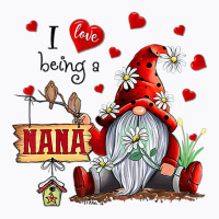 I Love Being A Nana   Gnome Daisy Heart T Shirt T-shirt | Artistshot