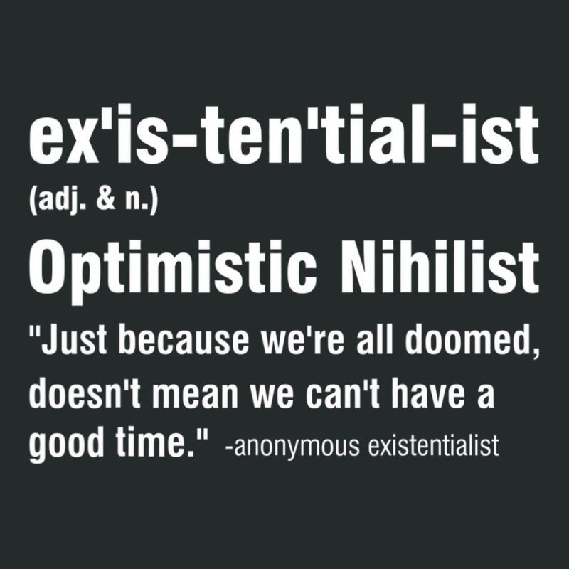 Existentialist Optimistic Nihilist T Shirt Women's Triblend Scoop T-shirt by galloywa | Artistshot