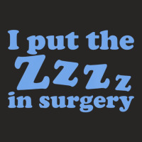 I Put The Zzz In Surgery Anesthesiologist T Shirt Ladies Fitted T-shirt | Artistshot