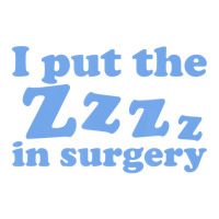 I Put The Zzz In Surgery Anesthesiologist T Shirt Women's Pajamas Set | Artistshot