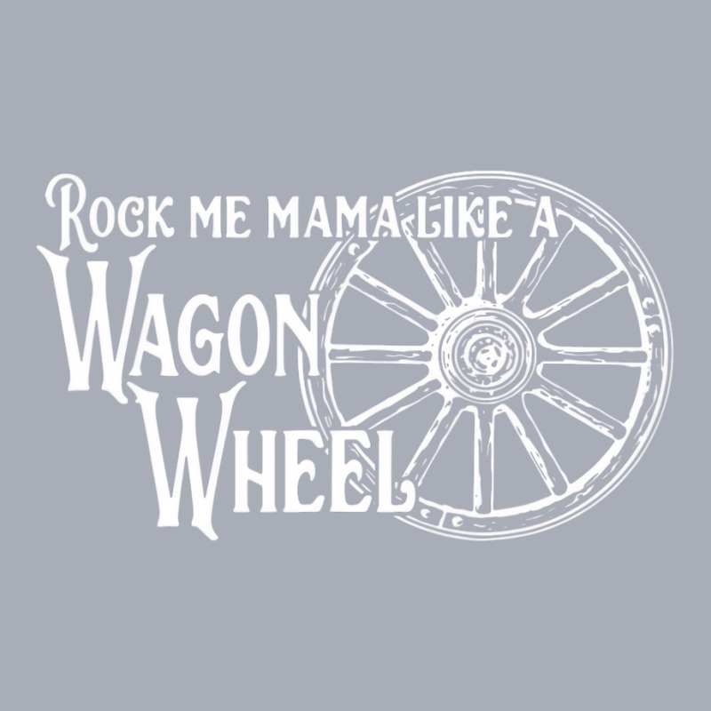 Rock Music Me Mama Like A Wagon Wheel Shirt Outlaw Tank Dress by africaka | Artistshot