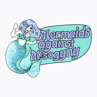 Mermaids Against Misogyny T Shirt T-shirt | Artistshot